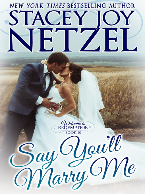 Title details for Say You'll Marry Me by Stacey Joy Netzel - Available